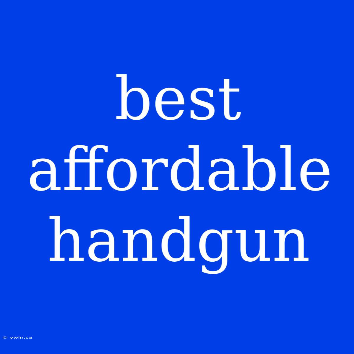 Best Affordable Handgun