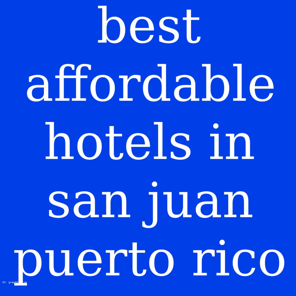 Best Affordable Hotels In San Juan Puerto Rico