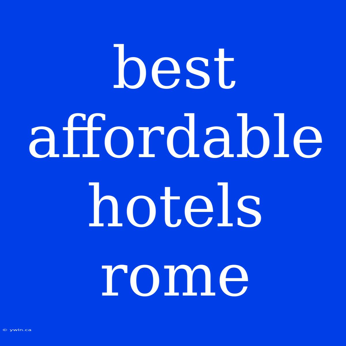 Best Affordable Hotels Rome