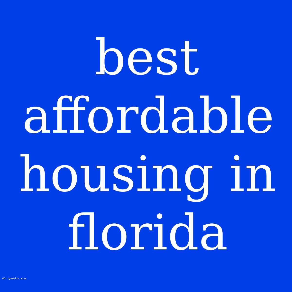 Best Affordable Housing In Florida