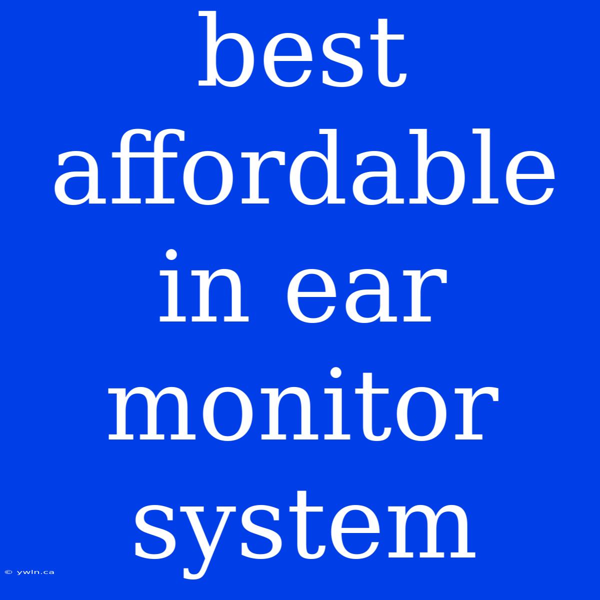 Best Affordable In Ear Monitor System