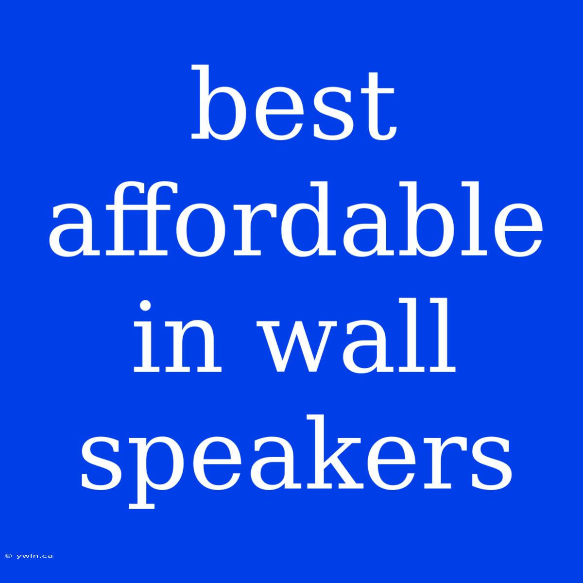 Best Affordable In Wall Speakers