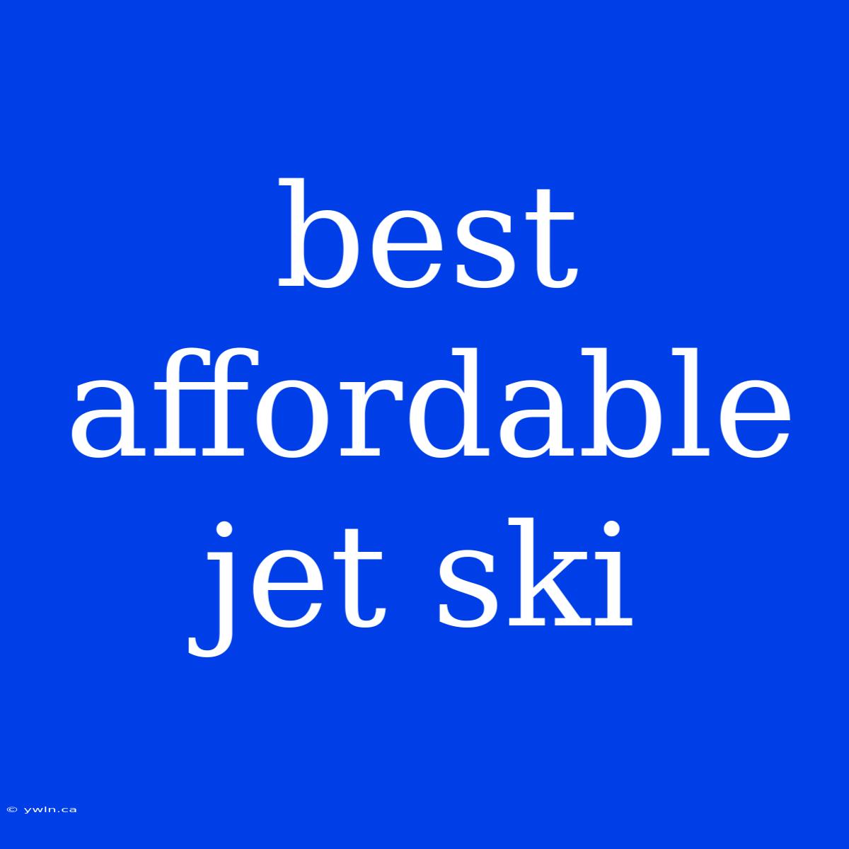 Best Affordable Jet Ski