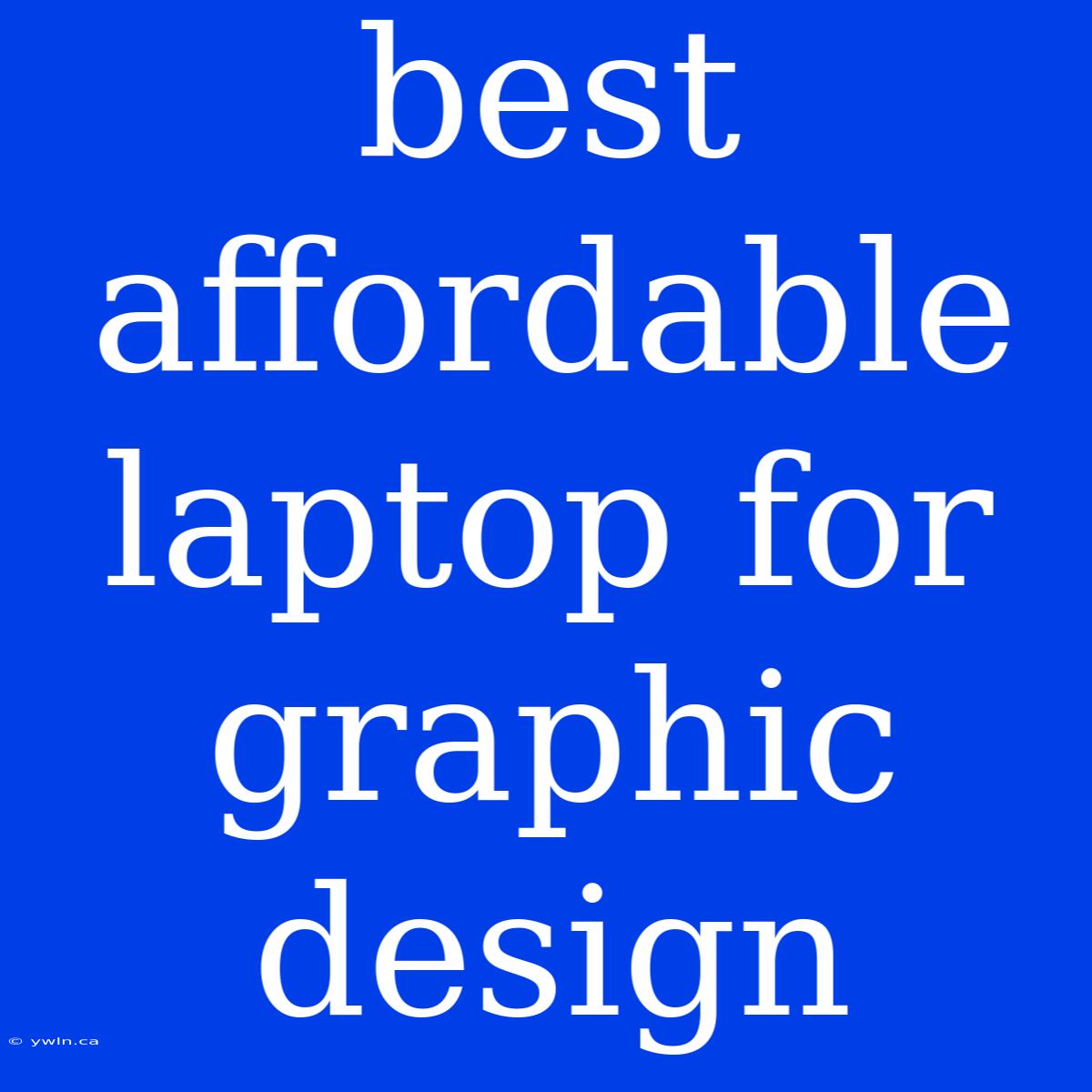 Best Affordable Laptop For Graphic Design