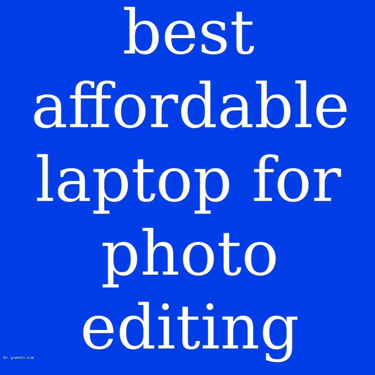 Best Affordable Laptop For Photo Editing