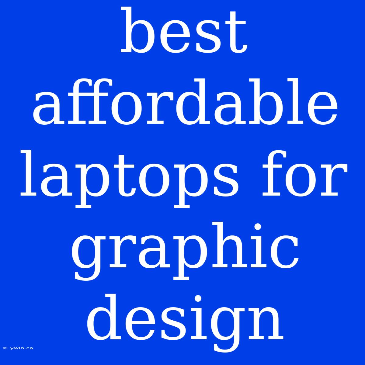 Best Affordable Laptops For Graphic Design