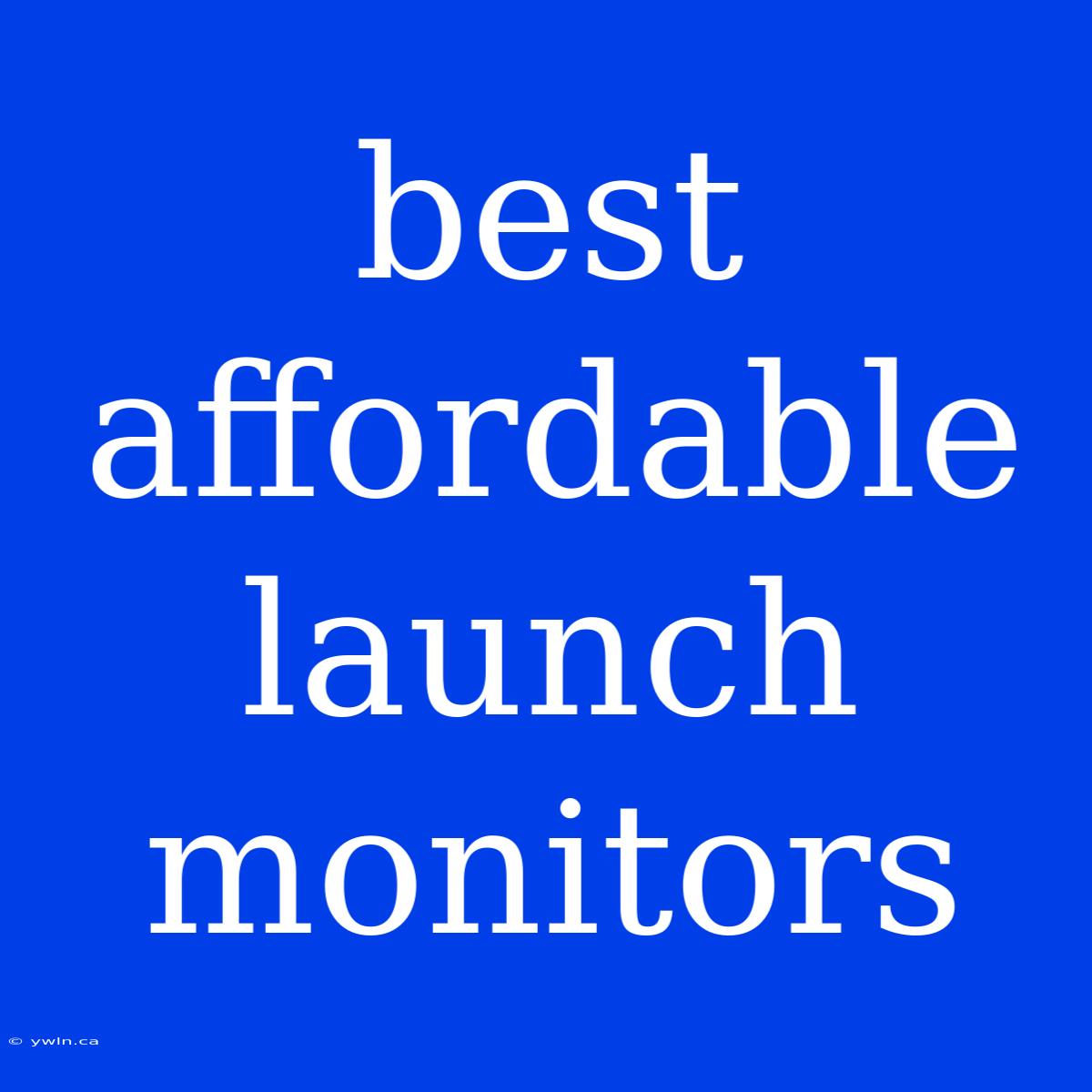 Best Affordable Launch Monitors