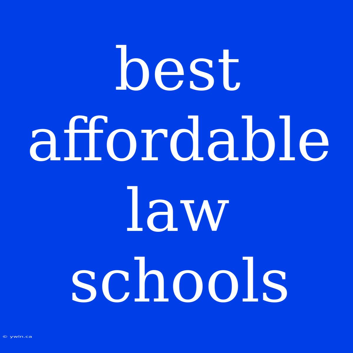 Best Affordable Law Schools