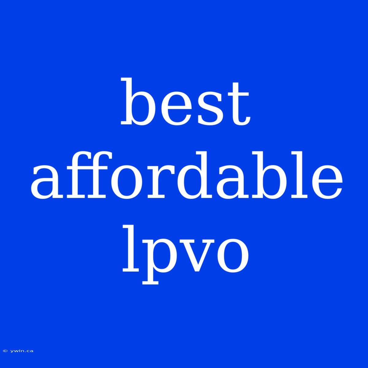 Best Affordable Lpvo