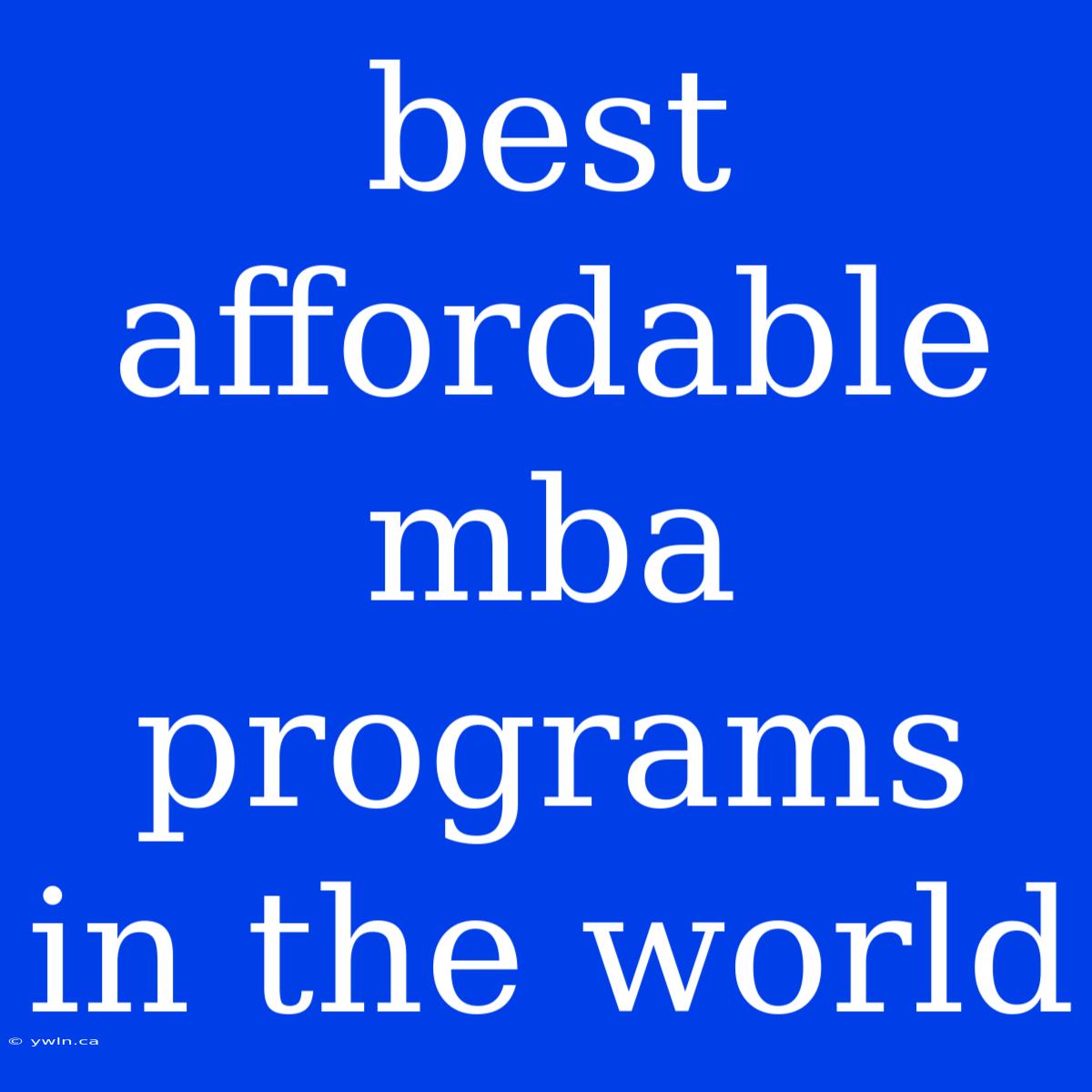 Best Affordable Mba Programs In The World