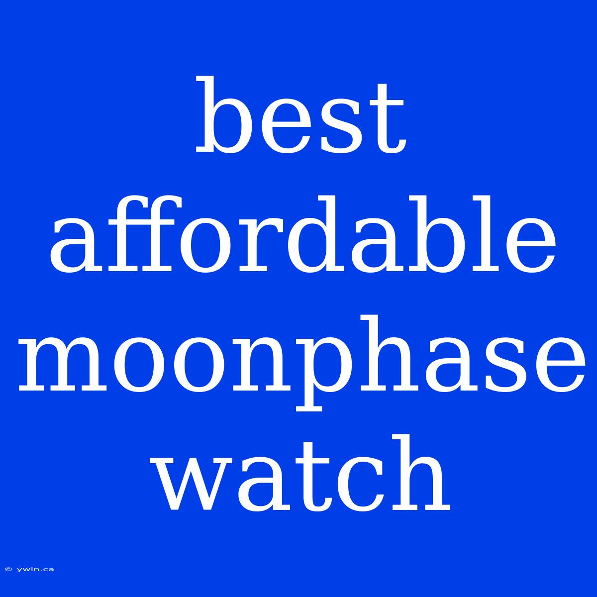 Best Affordable Moonphase Watch