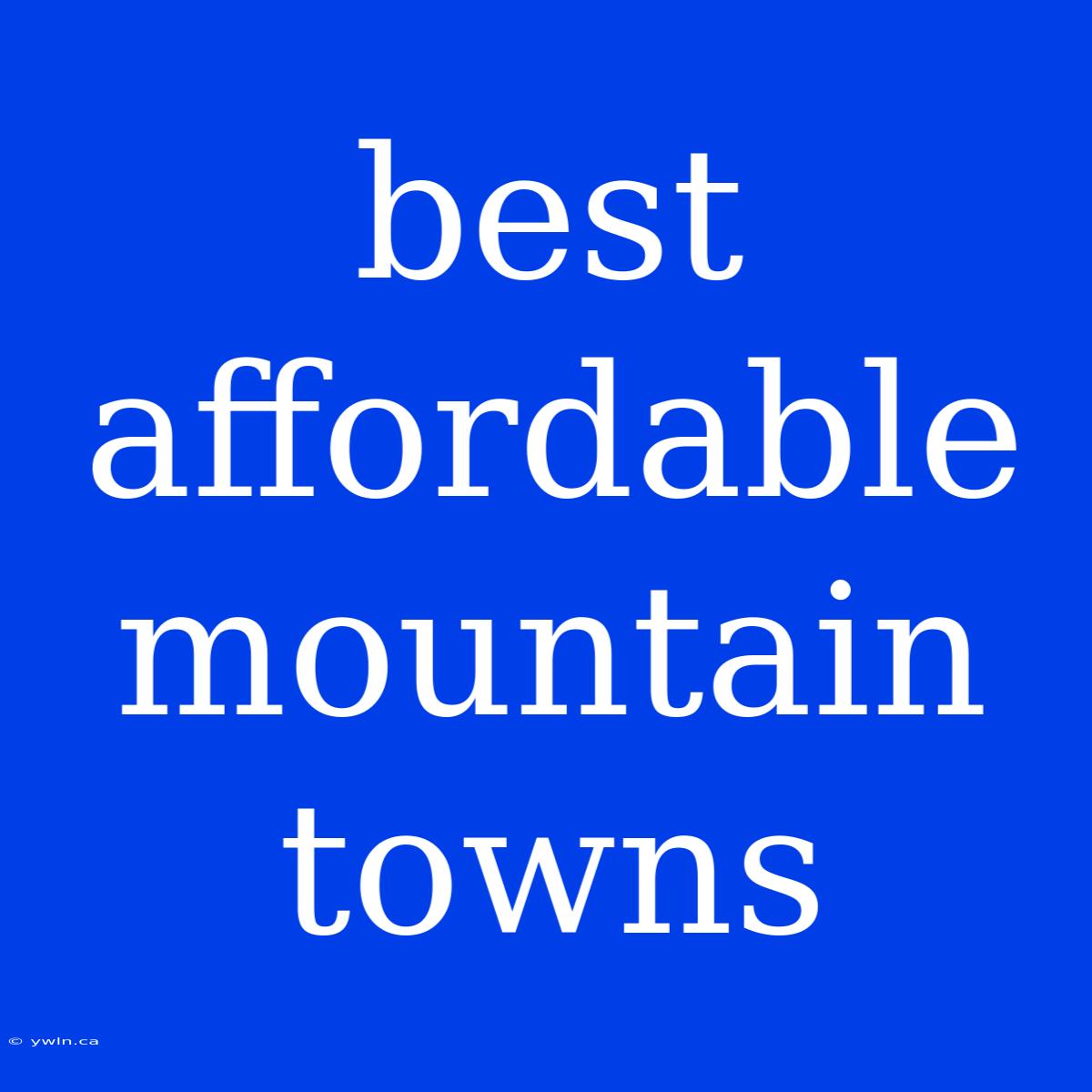 Best Affordable Mountain Towns