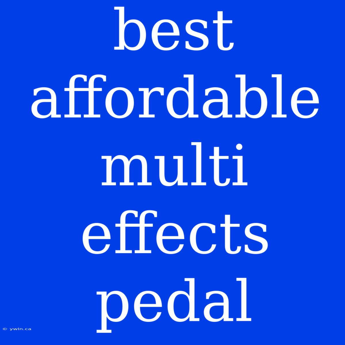 Best Affordable Multi Effects Pedal