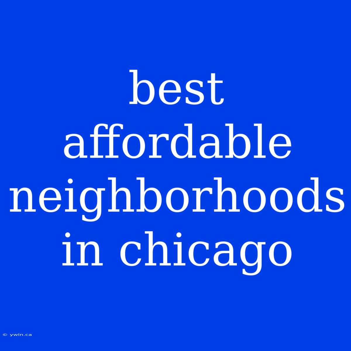 Best Affordable Neighborhoods In Chicago