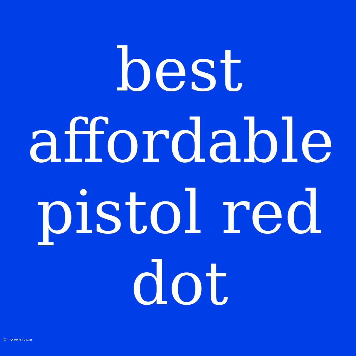 Best Affordable Pistol Red Dot