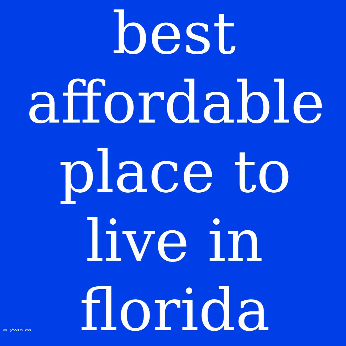 Best Affordable Place To Live In Florida