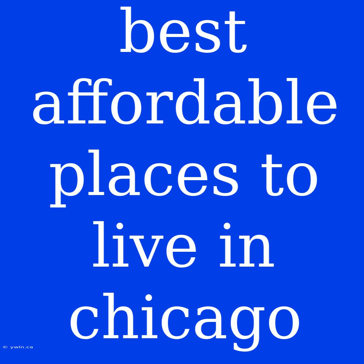 Best Affordable Places To Live In Chicago