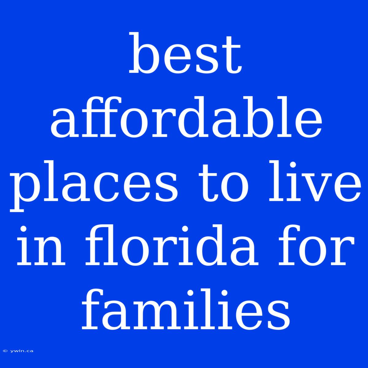 Best Affordable Places To Live In Florida For Families