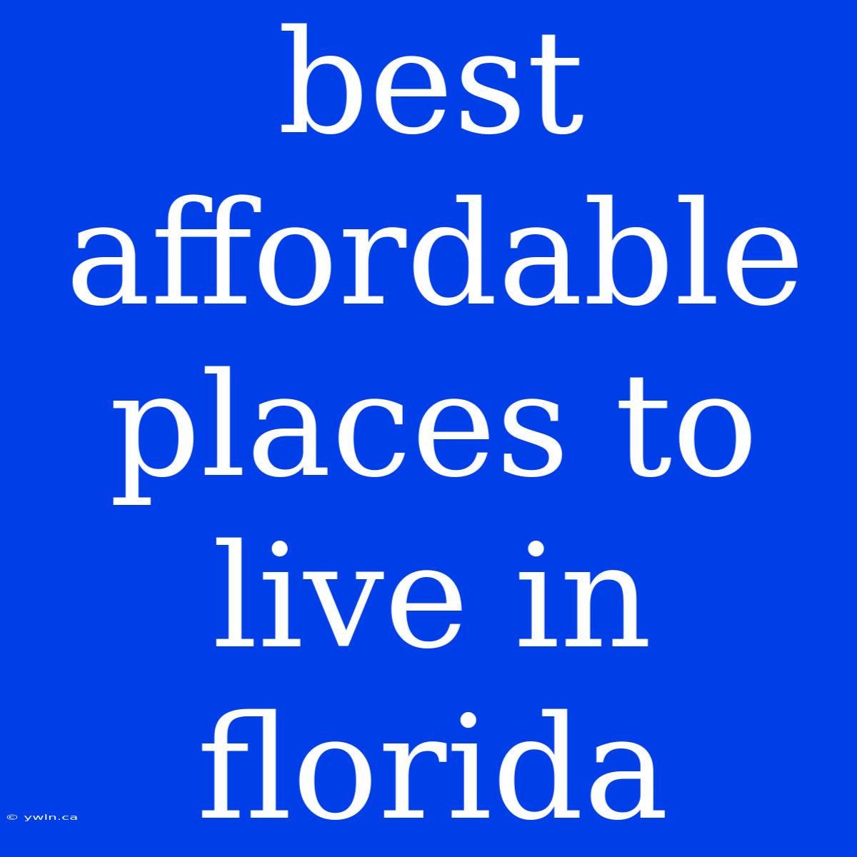 Best Affordable Places To Live In Florida