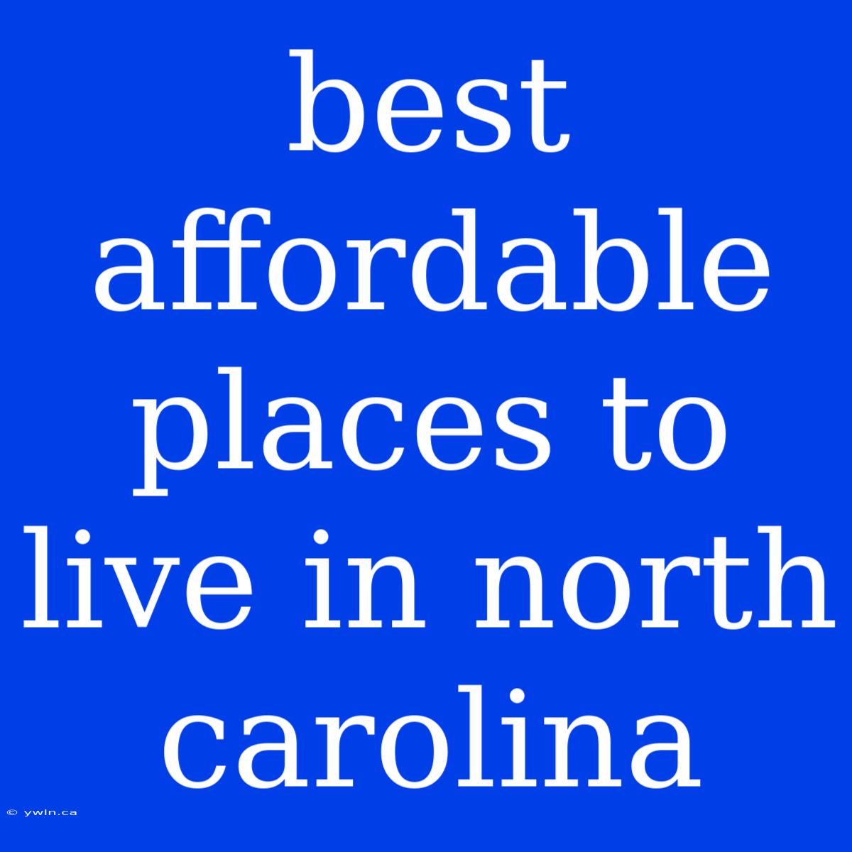 Best Affordable Places To Live In North Carolina