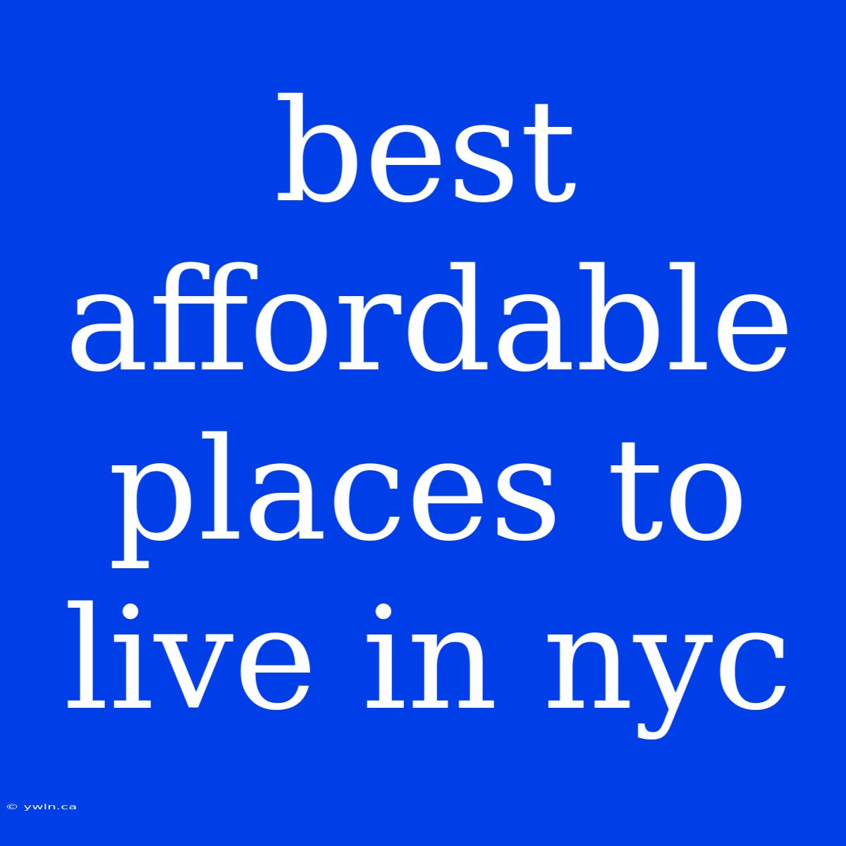 Best Affordable Places To Live In Nyc