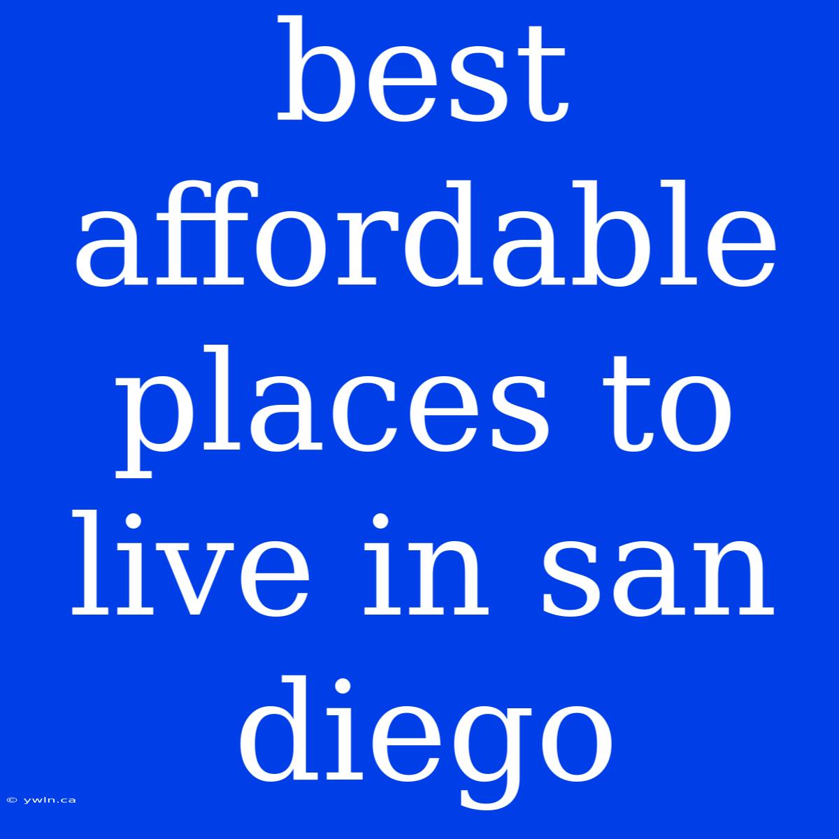 Best Affordable Places To Live In San Diego