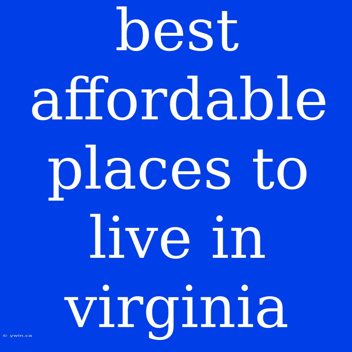 Best Affordable Places To Live In Virginia