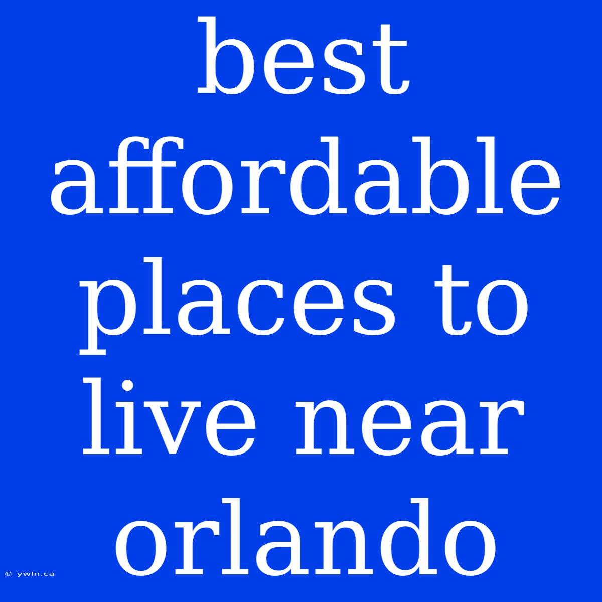 Best Affordable Places To Live Near Orlando