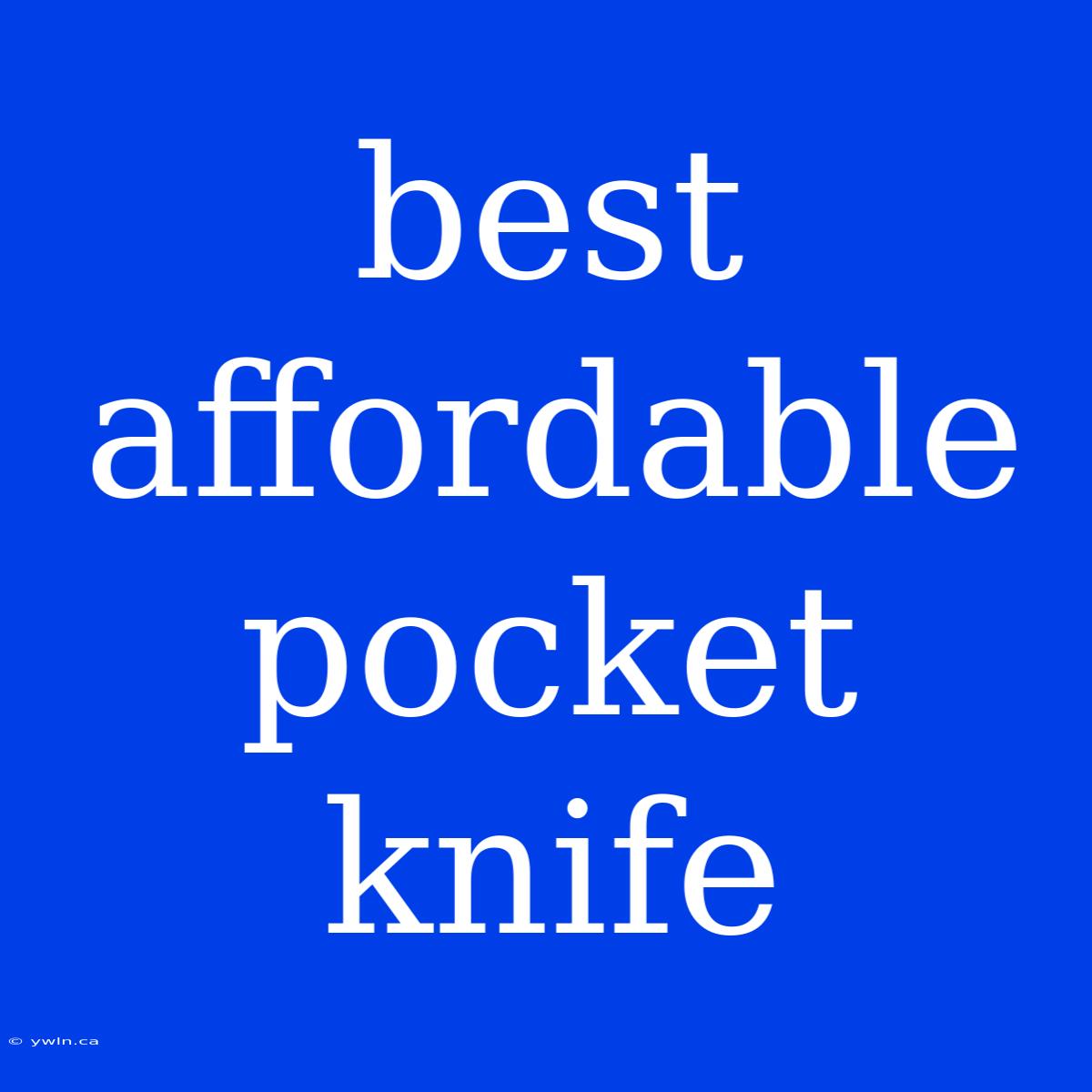 Best Affordable Pocket Knife