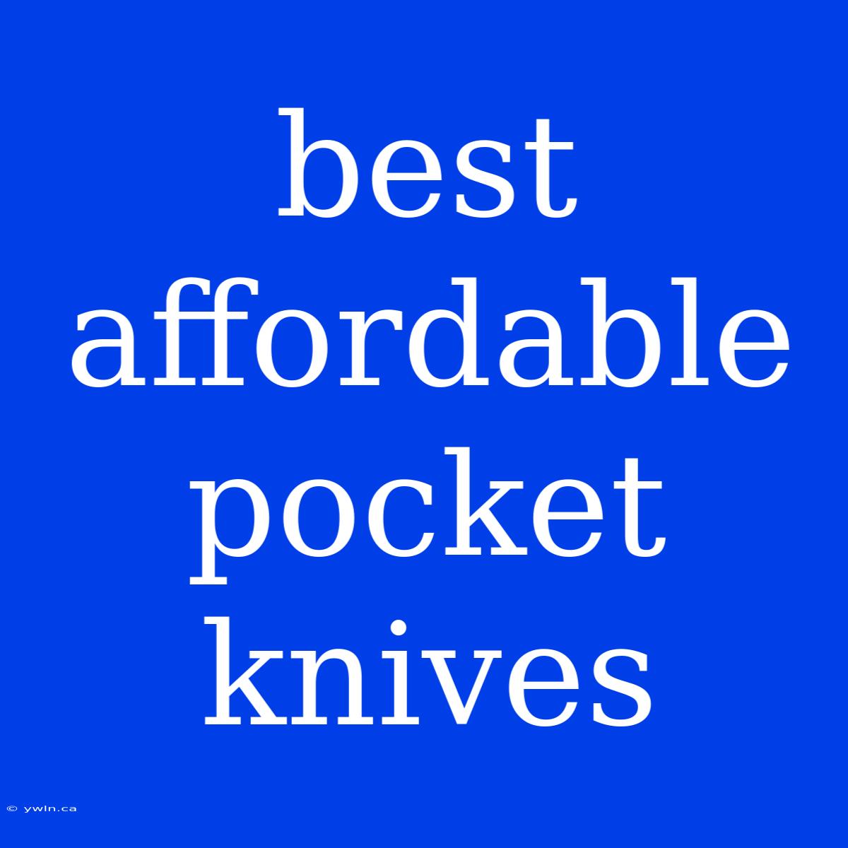 Best Affordable Pocket Knives