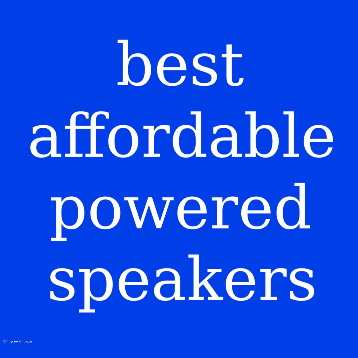 Best Affordable Powered Speakers