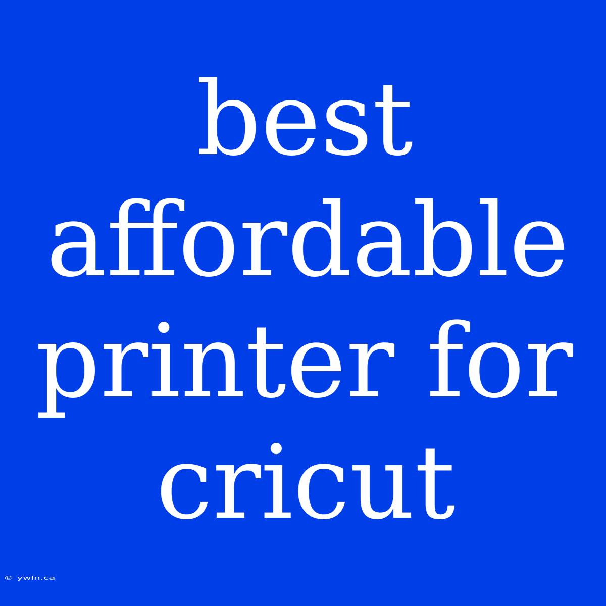 Best Affordable Printer For Cricut