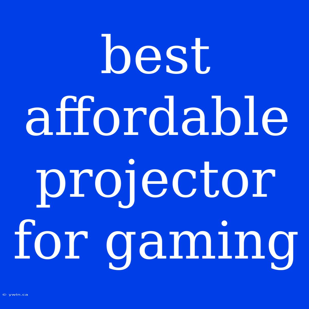 Best Affordable Projector For Gaming