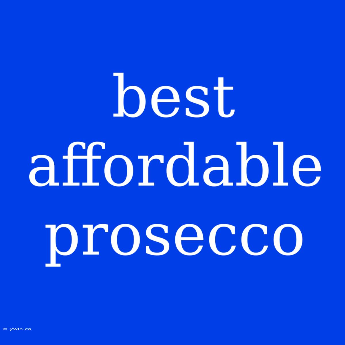 Best Affordable Prosecco