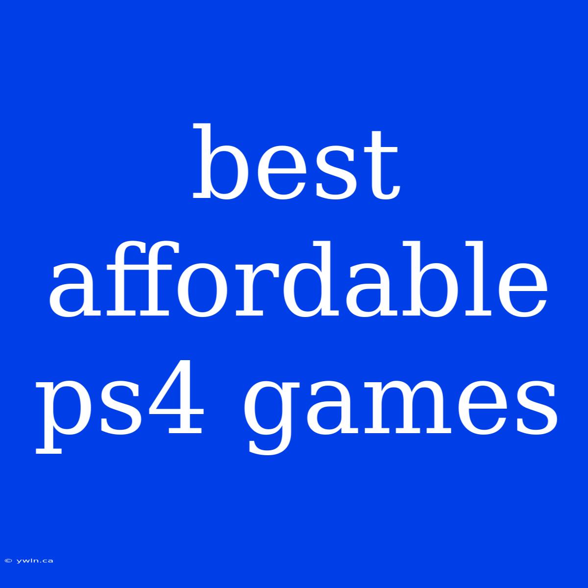 Best Affordable Ps4 Games