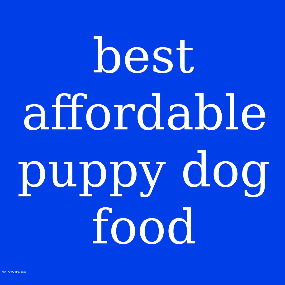 Best Affordable Puppy Dog Food