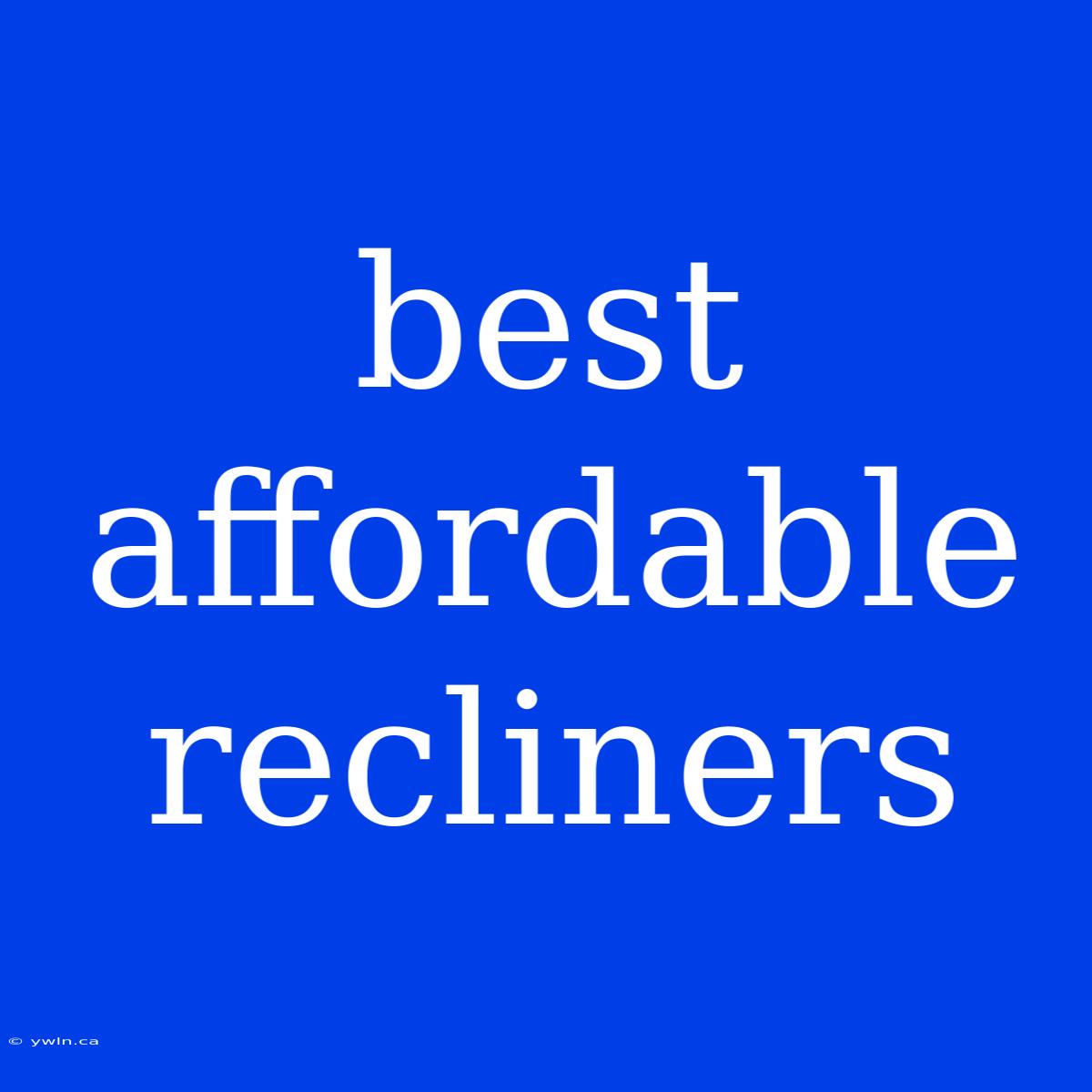 Best Affordable Recliners