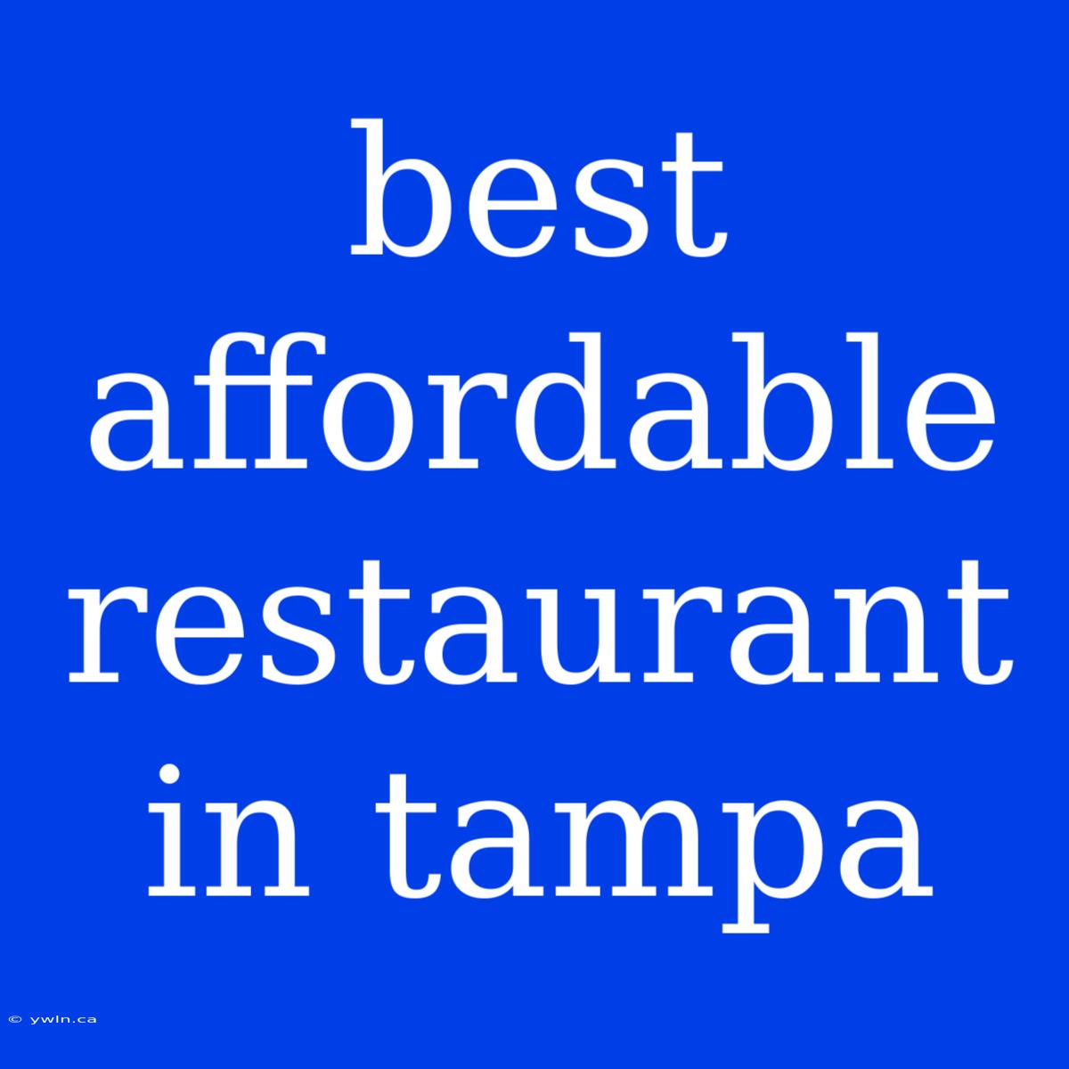 Best Affordable Restaurant In Tampa