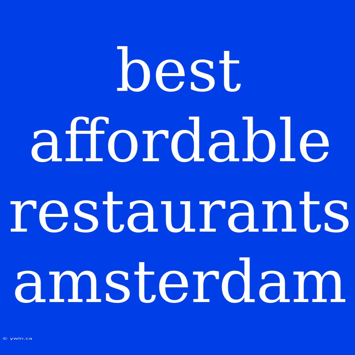 Best Affordable Restaurants Amsterdam