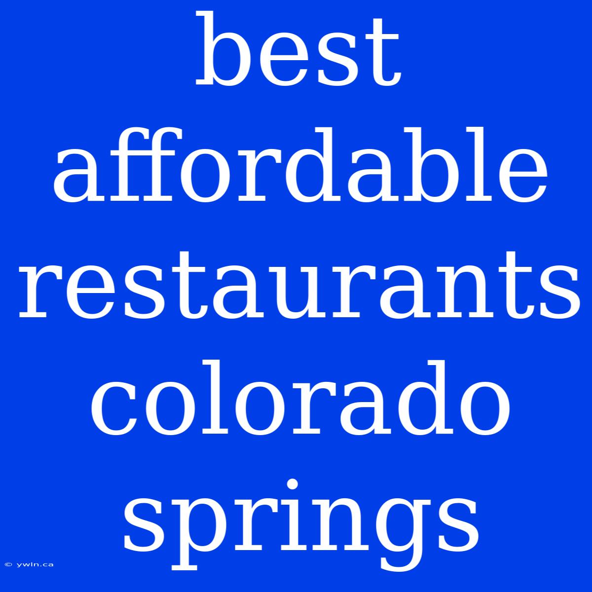 Best Affordable Restaurants Colorado Springs