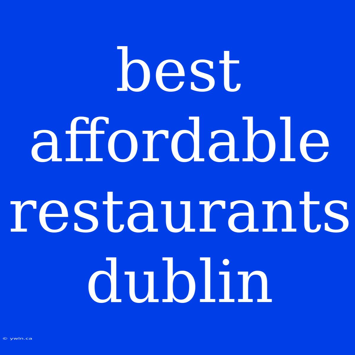 Best Affordable Restaurants Dublin