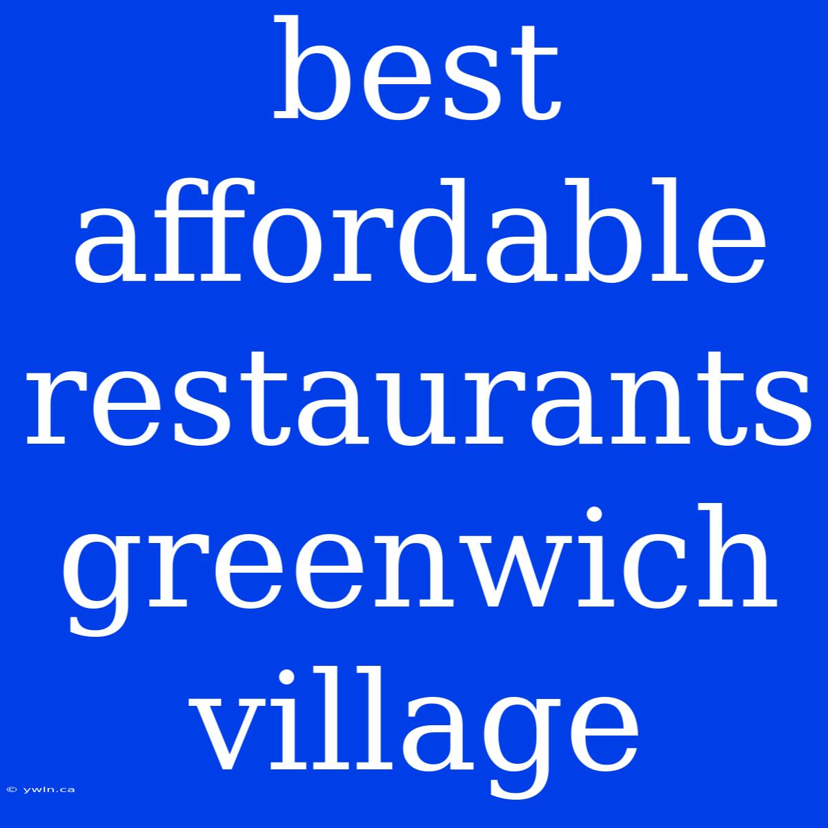 Best Affordable Restaurants Greenwich Village