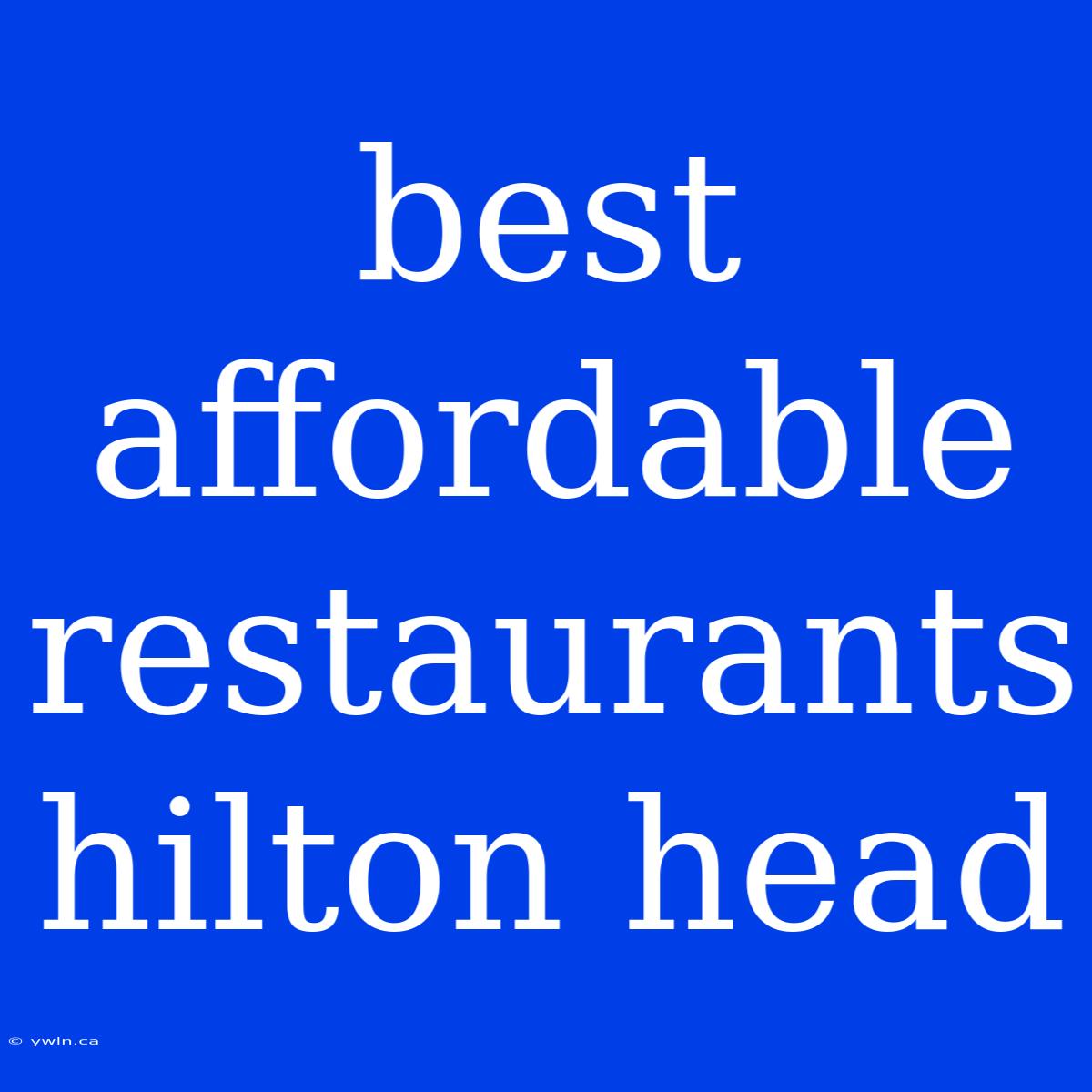 Best Affordable Restaurants Hilton Head