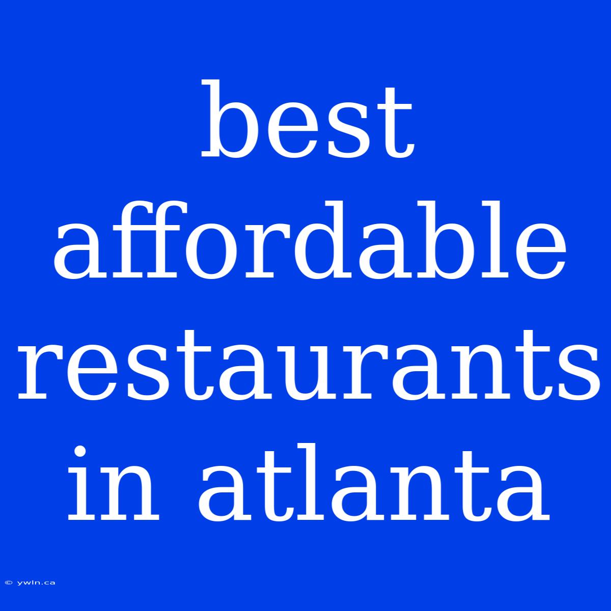 Best Affordable Restaurants In Atlanta