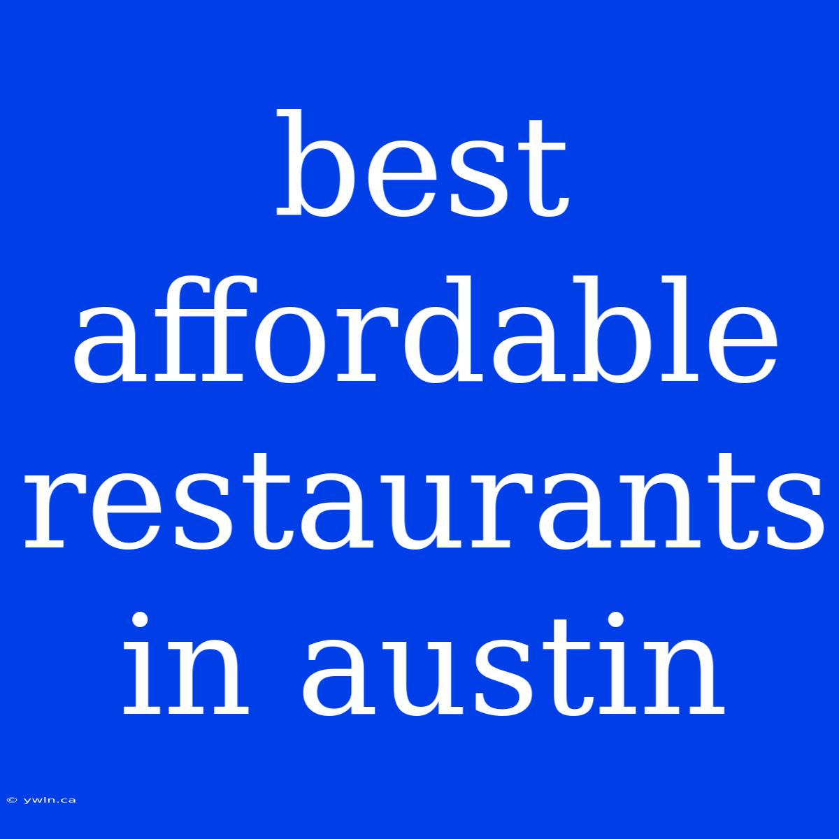 Best Affordable Restaurants In Austin