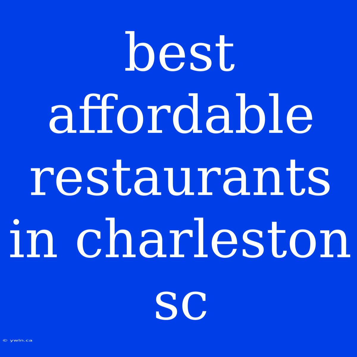 Best Affordable Restaurants In Charleston Sc