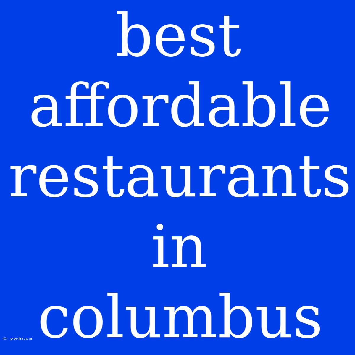 Best Affordable Restaurants In Columbus