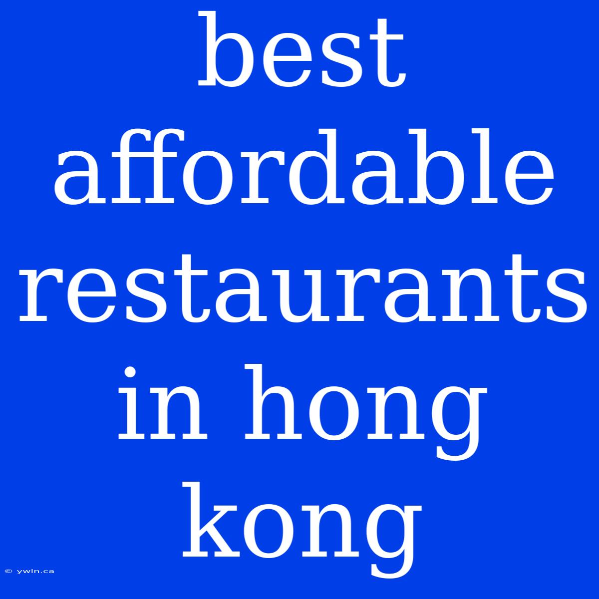 Best Affordable Restaurants In Hong Kong