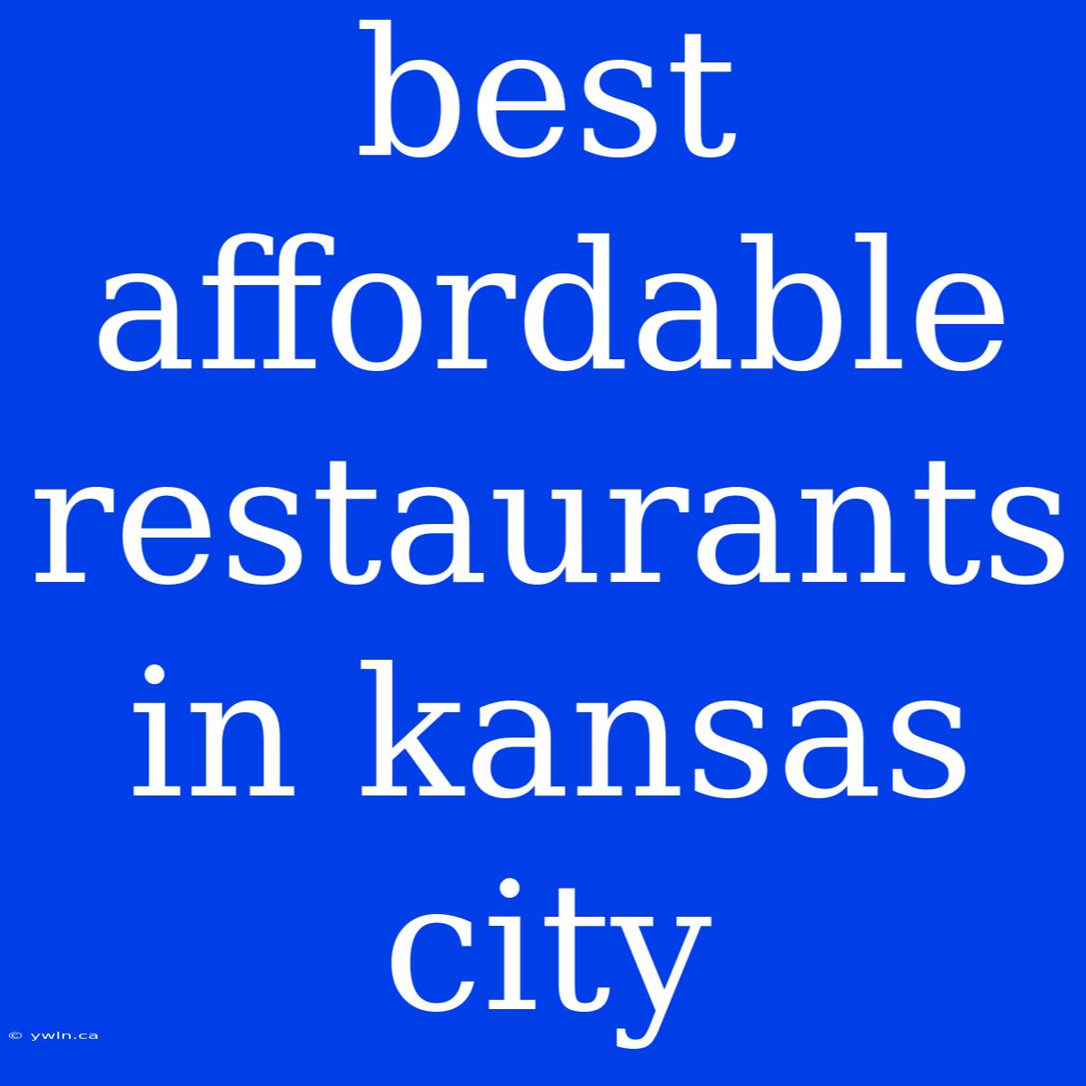 Best Affordable Restaurants In Kansas City