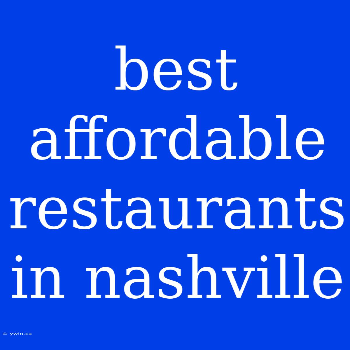 Best Affordable Restaurants In Nashville